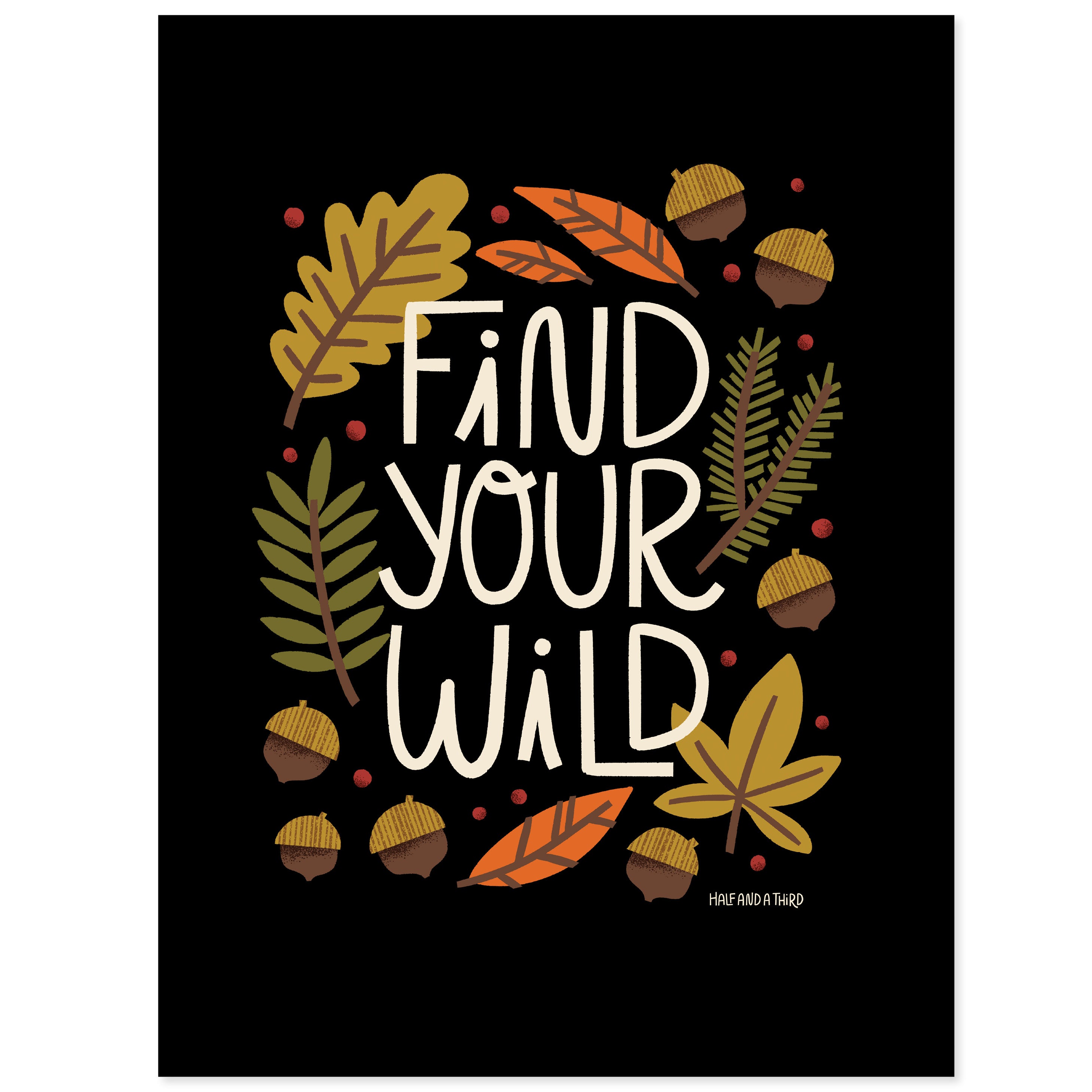 Find Your Wild Print, Half and a Third